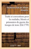 Traité Et Conventions Pour Les Malades, Blessés Et Prisonniers de Guerre Des Troupes de Terre