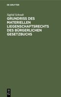 Grundriß Des Materiellen Liegenschaftsrechts Des Bürgerlichen Gesetzbuchs: Unter Berücksichtigung Der Bayerischen Ausführungs- Und Übergangsvorschriften