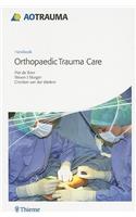 Ao Handbook: Orthopedic Trauma Care