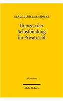 Grenzen der Selbstbindung im Privatrecht: Rechtspaternalismus und Verhaltensökonomik im Familien-, Gesellschafts- und Verbraucherrecht(179 Jus Privatum)
