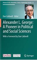 Alexander L. George: A Pioneer in Political and Social Sciences