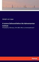 Lecture Delivered Before the Hahnemannian Institute