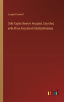 Olde Tayles Newlye Relayted. Enryched with All ye Ancyente Embellyshmentes