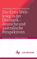 Erste Weltkrieg in Der Dramatik - Deutsche Und Australische Perspektiven / The First World War in Drama - German and Australian Perspectives