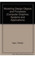 Modelling Design Objects and Processes: (Computer Graphics: Systems and Applications)