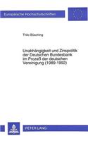 Unabhaengigkeit und Zinspolitik der Deutschen Bundesbank im Proze der deutschen Vereinigung (1989-1992)