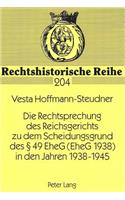 Die Rechtsprechung des Reichsgerichts zu dem Scheidungsgrund des  49 EheG (EheG 1938) in den Jahren 1938-1945