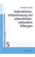 Unternehmensmitbestimmung Und Unternehmensverbundene Stiftungen