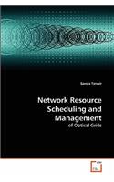 Network Resource Scheduling and Management