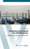 Scheduling Unrelated Parallel Machines