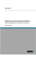 Modernisierung oder gescheiterte Reform?: Die Verwaltungsreformen in Russland unter Peter I.
