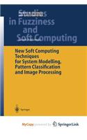 New Soft Computing Techniques for System Modeling, Pattern Classification and Image Processing