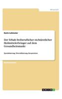 Der Erhalt freiberuflicher nichtärztlicher Heilmittelerbringer auf dem Gesundheitsmarkt: Spezialisierung, Diversifizierung, Kooperation(German)