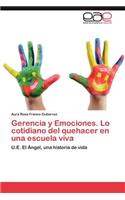 Gerencia y Emociones. Lo Cotidiano del Quehacer En Una Escuela Viva