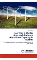 How Can a Cluster Approach Enhance Innovation Capacity in Russia?