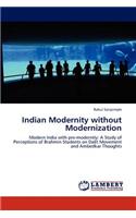 Indian Modernity without Modernization