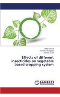 Effects of different insecticides on vegetable based cropping system