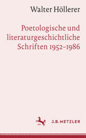 Walter Höllerer: Poetologische Und Literaturgeschichtliche Schriften 1952-1986