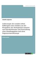 Leitkonzepte der sozialen Arbeit. Fallbeispiel eines Schülers aus der Perspektive des ökologischen Ansatzes nach Bronfenbrenner und Entwicklung eines Handlungsplans nach dem Empowerment-Konzept