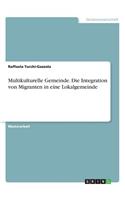 Multikulturelle Gemeinde. Die Integration von Migranten in eine Lokalgemeinde