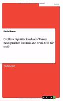 Großmachtpolitik Russlands. Warum beanspruchte Russland die Krim 2014 für sich?