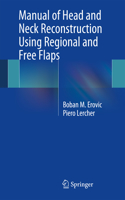 Manual of Head and Neck Reconstruction Using Regional and Free Flaps