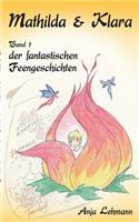 Mathilda & Klara: Band 1 der fantastischen Feengeschichten