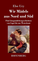 Wir Mädels aus Nord und Süd