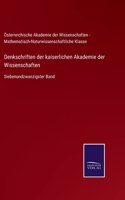 Denkschriften der kaiserlichen Akademie der Wissenschaften: Siebenundzwanzigster Band