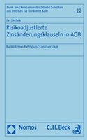 Risikoadjustierte Zinsanderungsklauseln in Agb: Bankinternes Rating Und Kreditvertrage(22 Bank- Und Kapitalmarktrechtliche Schriften Des Instituts Fur)