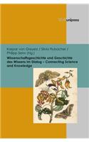 Wissenschaftsgeschichte Und Geschichte Des Wissens Im Dialog - Connecting Science and Knowledge