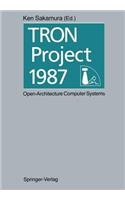 Tron Project 1987 Open-Architecture Computer Systems: Proceedings of the Third Tron Project Symposium