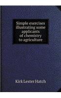 Simple Exercises Illustrating Some Applicants of Chemistry to Agriculture