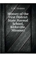 History of the First District State Normal School, Kirksville, Missouri