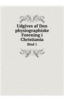 Udgives AF Den Physiographiske Forening I Christiania Bind 1