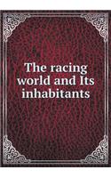 The Racing World and Its Inhabitants