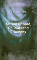 Marion Howard, Or, Trials and Triumphs