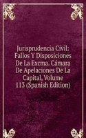 Jurisprudencia Civil: Fallos Y Disposiciones De La Excma. Camara De Apelaciones De La Capital, Volume 113 (Spanish Edition)