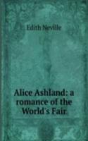 Alice Ashland: a romance of the World's Fair