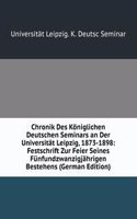 Chronik Des Koniglichen Deutschen Seminars an Der Universitat Leipzig, 1873-1898: Festschrift Zur Feier Seines Funfundzwanzigjahrigen Bestehens (German Edition)