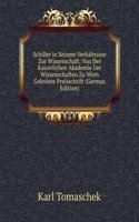 Schiller in Seinem Verhaltnisse Zur Wissenschaft: Von Der Kaiserlichen Akademie Der Wissenschaften Zu Wien Gekronte Preisschrift (German Edition)