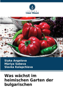 Was wächst im heimischen Garten der bulgarischen