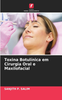 Toxina Botulínica em Cirurgia Oral e Maxilofacial