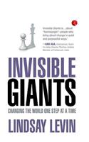 Invisible Giants: Changing the World One Step at a Time: Changing the World One Step at a Time