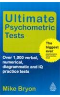 Ultimate Psychometric Tests (1,000 Verbal, Numerical, Diagrammatic And IQ Practice Tests)