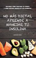 No más dietas, aprende a manejar tu insulina