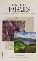 Como leer paisajes: Una guia para comprender los grandes espacios exteriores