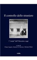 Il Controllo Dello Straniero: I 'campi' Dall'ottocento a Oggi