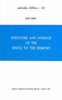 Structure and Message of the Epistle to the Hebrews