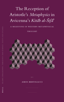 The Reception of Aristotle's Metaphysics in Avicenna's Kitāb Al-Sifā'